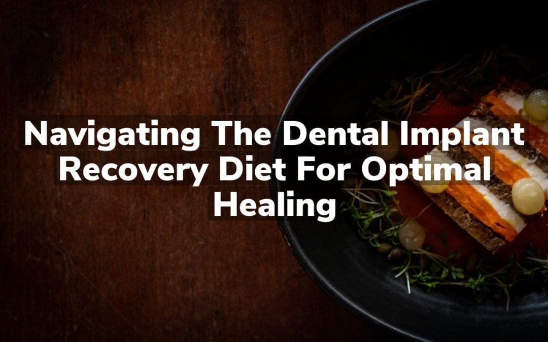 Navigating the Dental Implant Recovery Diet for Optimal Healing